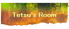 Tetsu's Room